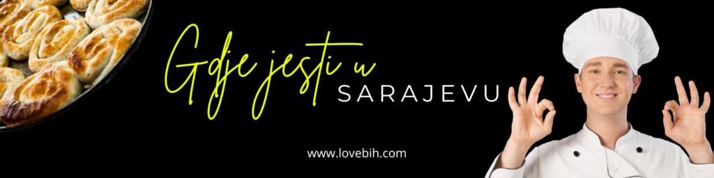 Veliki izbor ugostiteljskih objekata, gdje možete jesti kvalitetnu tradicionalnu hranu u Sarajevu