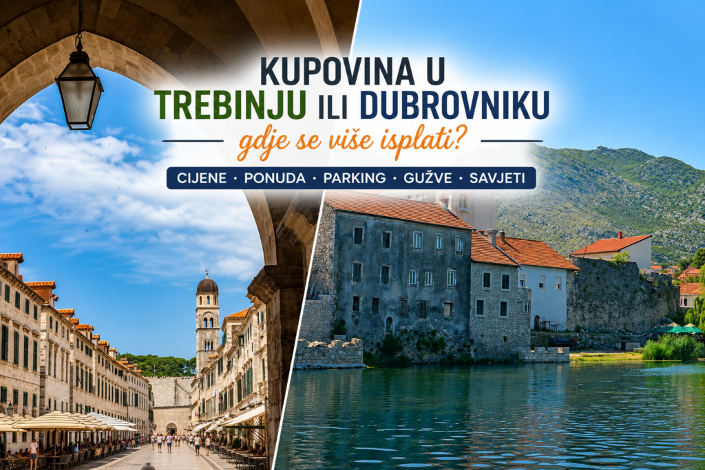 Kupovina u Trebinju ili Dubrovniku – poređenje dvije popularne destinacije